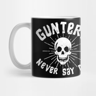 Gunters Never Say Die! Mug